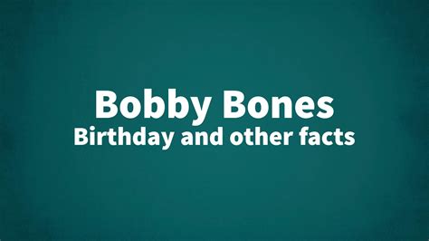 bobby bones birthday